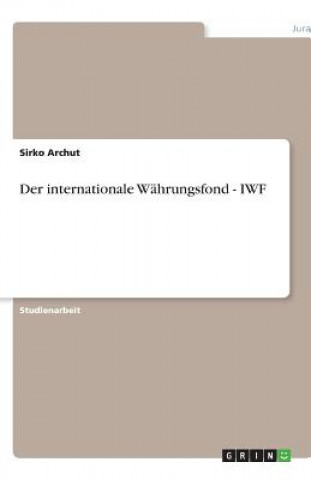 Könyv internationale Wahrungsfond - IWF Sirko Archut