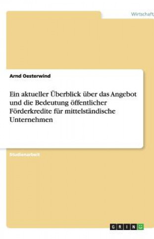 Könyv aktueller UEberblick uber das Angebot und die Bedeutung oeffentlicher Foerderkredite fur mittelstandische Unternehmen Arnd Oesterwind