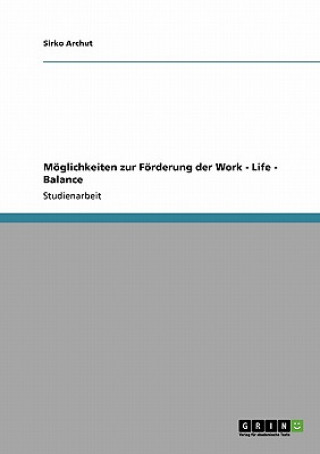 Kniha Moeglichkeiten zur Foerderung der Work - Life - Balance Sirko Archut