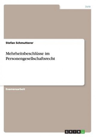 Book Mehrheitsbeschlusse im Personengesellschaftsrecht Stefan Schmutterer