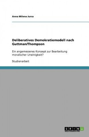 Buch Deliberatives Demokratiemodell nach Guttman/Thompson Anna Milena Jurca