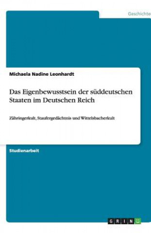 Kniha Das Eigenbewusstsein der süddeutschen Staaten im Deutschen Reich Michaela Nadine Leonhardt