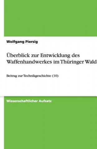 Kniha UEberblick zur Entwicklung des Waffenhandwerkes im Thuringer Wald Wolfgang Piersig