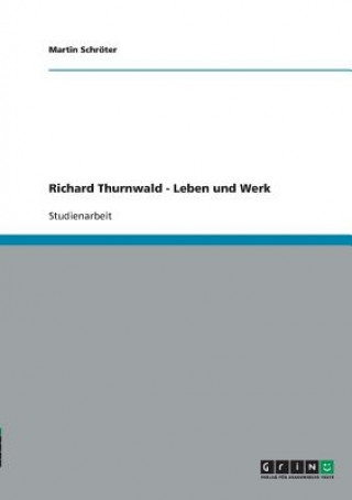 Kniha Richard Thurnwald - Leben und Werk Martin Schröter