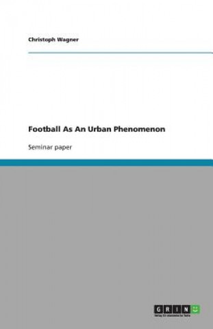 Książka Football as an Urban Phenomenon Christoph Wagner