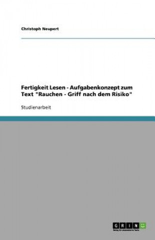 Книга Fertigkeit Lesen - Aufgabenkonzept zum Text "Rauchen - Griff nach dem Risiko" Christoph Neupert