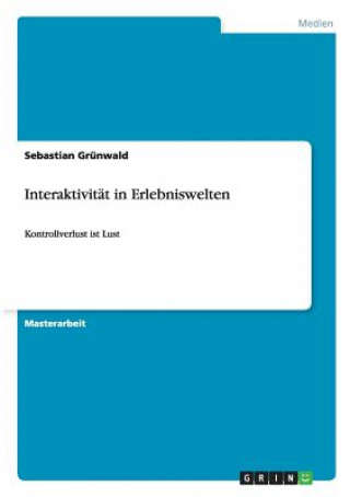 Kniha Interaktivitat in Erlebniswelten Sebastian Grünwald