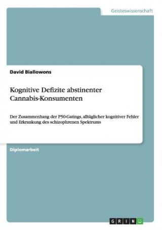 Kniha Kognitive Defizite abstinenter Cannabis-Konsumenten David Biallowons
