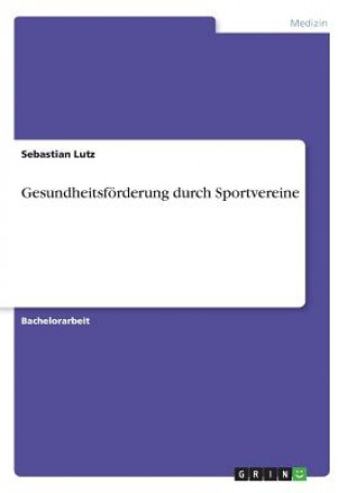 Kniha Gesundheitsfoerderung durch Sportvereine Sebastian Lutz