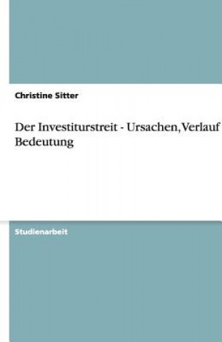Boek Investiturstreit - Ursachen, Verlauf und Bedeutung Christine Sitter