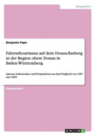 Kniha Fahrradtourismus auf dem Donau-Radweg in der Region obere Donau in Baden-Wurttemberg Benjamin Pape