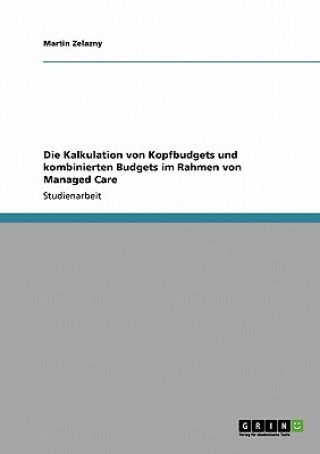 Kniha Kalkulation von Kopfbudgets und kombinierten Budgets im Rahmen von Managed Care Martin Zelazny