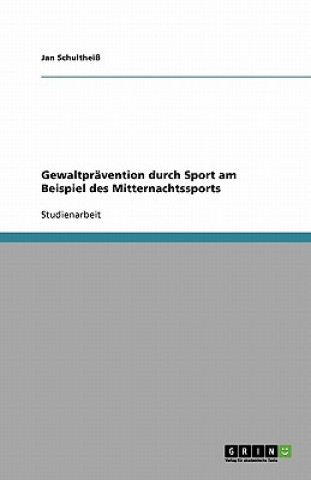 Könyv Gewaltprävention durch Sport am Beispiel des Mitternachtssports Jan Schultheiß