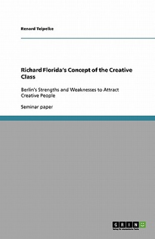 Kniha Richard Florida's Concept of the Creative Class Renard Teipelke