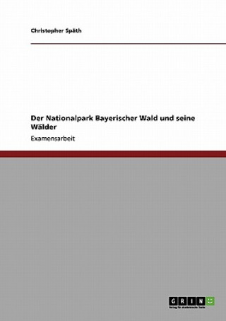 Kniha Nationalpark Bayerischer Wald und seine Walder Christopher Späth