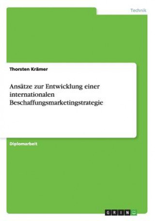 Knjiga Ansatze zur Entwicklung einer internationalen Beschaffungsmarketingstrategie Thorsten Krämer