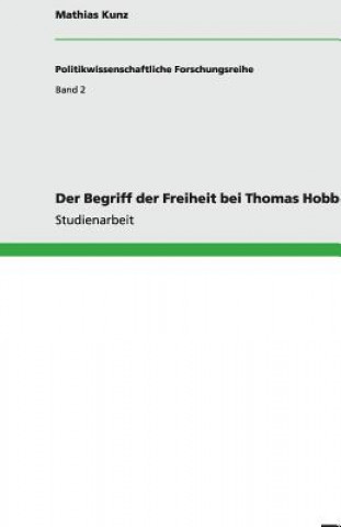 Könyv Begriff Der Freiheit Bei Thomas Hobbes Mathias Kunz