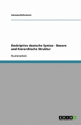 Könyv Deskriptive deutsche Syntax - lineare und hierarchische Struktur Vanessa Ruhrmann