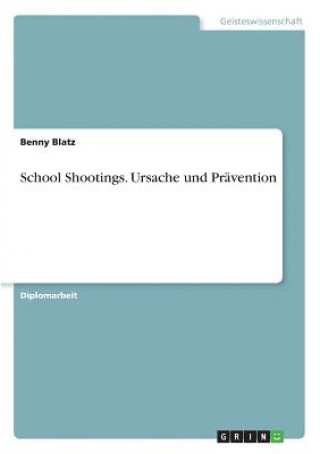 Książka School Shootings. Ursache und Pravention Benny Blatz