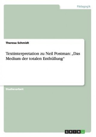 Kniha Textinterpretation zu Neil Postman Theresa Schmidt
