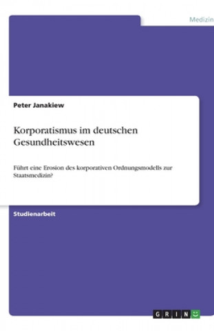 Knjiga Korporatismus im deutschen Gesundheitswesen Peter Janakiew