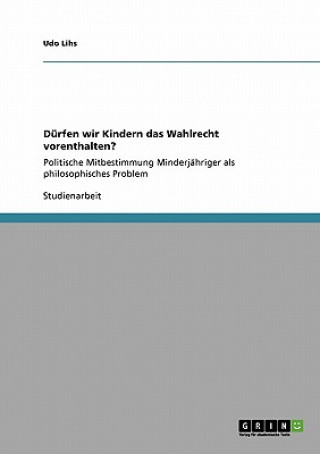 Книга Durfen wir Kindern das Wahlrecht vorenthalten? Udo Lihs