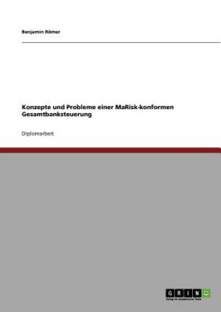 Kniha Konzepte und Probleme einer MaRisk-konformen Gesamtbanksteuerung Benjamin Römer