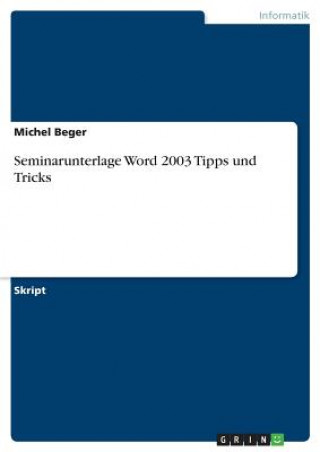 Carte Seminarunterlage Word 2003 Tipps und Tricks Michel Beger