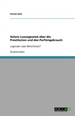 Kniha Solons Luxusgesetze uber die Prostitution und den Parfumgebrauch Florian Kalk
