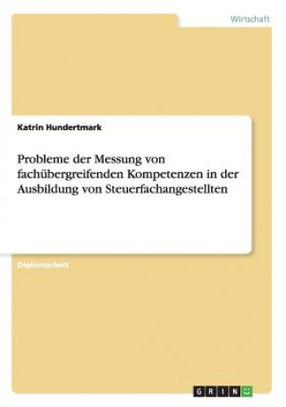 Buch Probleme der Messung von fachubergreifenden Kompetenzen in der Ausbildung von Steuerfachangestellten Katrin Hundertmark