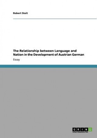 Carte Relationship between Language and Nation in the Development of Austrian German Robert Stolt