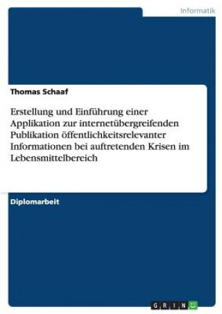 Könyv Erstellung und Einfuhrung einer Applikation zur internetubergreifenden Publikation oeffentlichkeitsrelevanter Informationen bei auftretenden Krisen im Thomas Schaaf