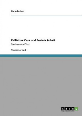 Könyv Palliative Care und Soziale Arbeit Karin Luther