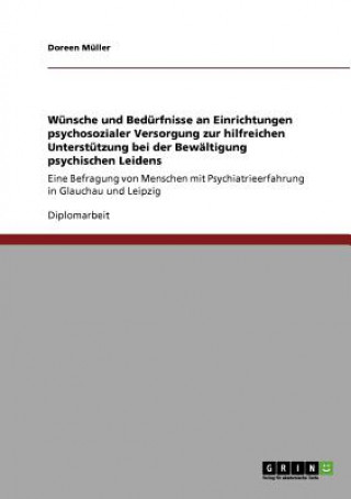 Carte Wunsche und Bedurfnisse an Einrichtungen psychosozialer Versorgung zur hilfreichen Unterstutzung bei der Bewaltigung psychischen Leidens Doreen Muller