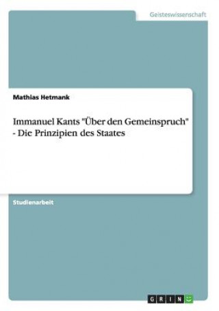 Könyv Immanuel Kants UEber den Gemeinspruch - Die Prinzipien des Staates Mathias Hetmank
