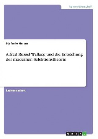 Carte Alfred Russel Wallace und die Entstehung der modernen Selektionstheorie Stefanie Hanau