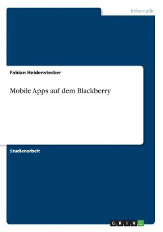 Könyv Mobile Apps auf dem Blackberry Fabian Heidenstecker