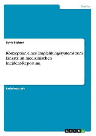 Kniha Konzeption eines Empfehlungssystems zum Einsatz im medizinischen Incident-Reporting Boris Steiner