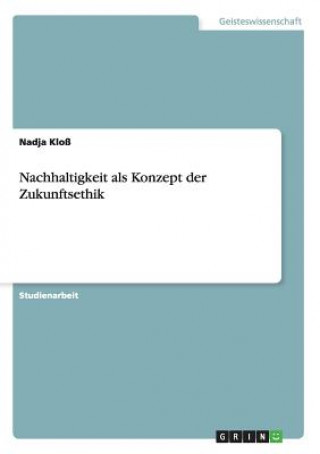 Книга Nachhaltigkeit als Konzept der Zukunftsethik Nadja Kloß