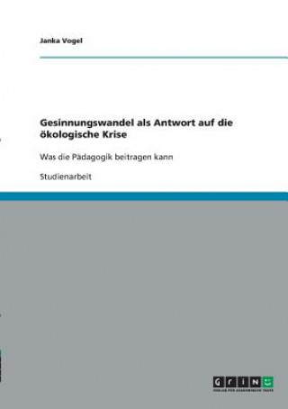 Kniha Gesinnungswandel als Antwort auf die ökologische Krise Janka Vogel