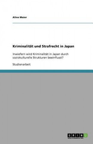 Kniha Kriminalitat und Strafrecht in Japan Aline Maier