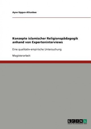 Buch Konzepte Islamischer Religionspadagogik Anhand Von Experteninterviews Ayse Uygun-Altunbas