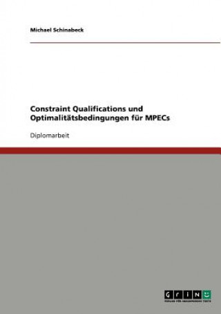 Kniha Constraint Qualifications und Optimalitatsbedingungen fur MPECs Michael Schinabeck