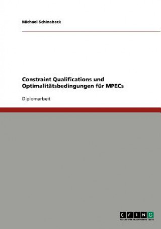 Book Constraint Qualifications und Optimalitatsbedingungen fur MPECs Michael Schinabeck