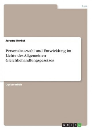 Książka Personalauswahl und Entwicklung im Lichte des Allgemeinen Gleichbehandlungsgesetzes Jerome Herbst