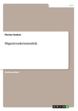 Kniha Migrationskriminalitat Florian Endres