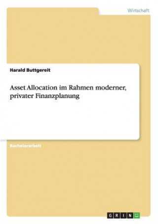 Carte Asset Allocation im Rahmen moderner, privater Finanzplanung Harald Buttgereit