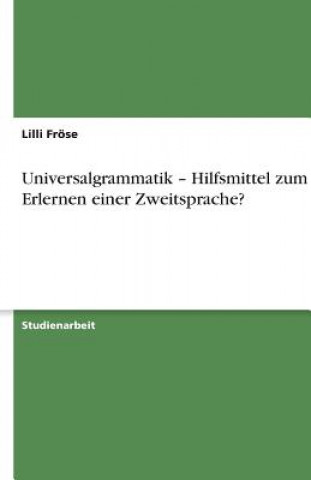 Kniha Universalgrammatik - Hilfsmittel zum Erlernen einer Zweitsprache? Lilli Fröse