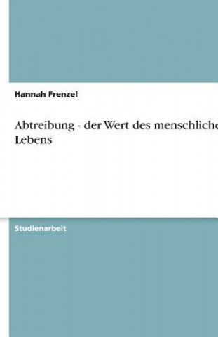 Kniha Abtreibung - der Wert des menschlichen Lebens Hannah Frenzel