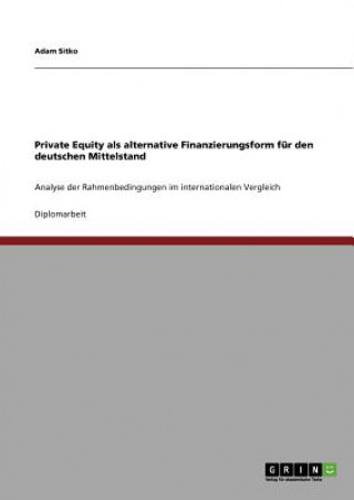 Kniha Private Equity als alternative Finanzierungsform fur den deutschen Mittelstand Adam Sitko